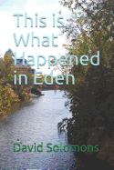 This Is What Happened in Eden