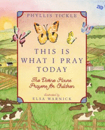 This Is What I Pray Today: The Divine Hours Prayers for Children