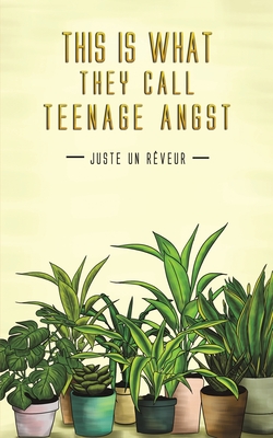 This Is What They Call Teenage Angst - Rveur, Juste Un