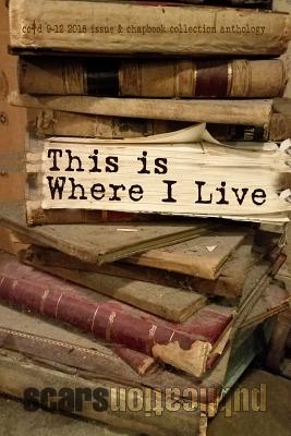 This is Where I Live: cc&d magazine September-December 2018 issue and chapbook collection book - McNair, Allen F, and Looney, Brian, and Kelly, Erren