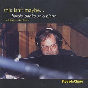 This Isn't Maybe - Harold Danko