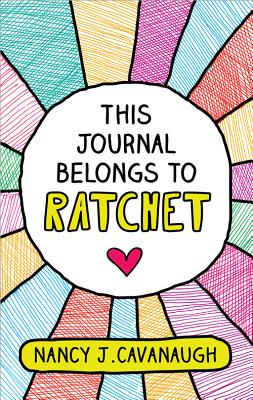 This Journal Belongs to Ratchet - Cavanaugh, Nancy J