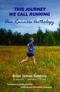 This Journey We Call Running: One Runner's Anthology