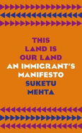 This Land Is Our Land: An Immigrant's Manifesto