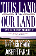 This Land is Our Land: How to End the War on Private Property - Pombo, Richard, and Farah, Joseph