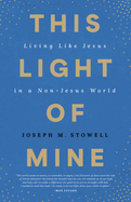 This Light of Mine: Living Like Jesus in a Non-Jesus World