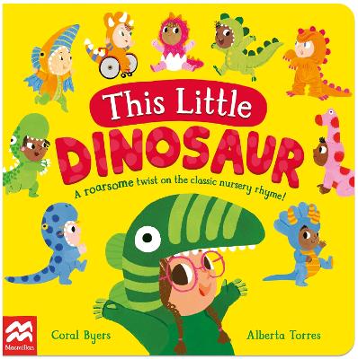 This Little Dinosaur: A Roarsome Twist on the Classic Nursery Rhyme! - Byers, Coral