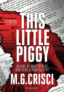 This Little Piggy: A Disturbing Tale About Wall Street's Lunatic Fringe