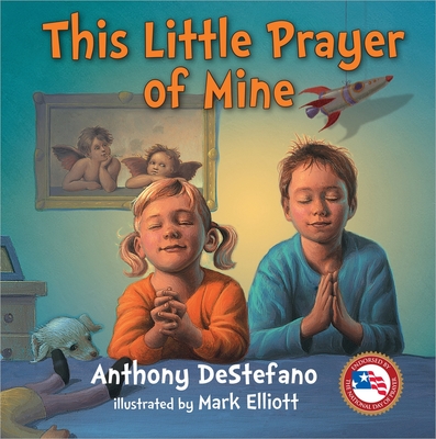 This Little Prayer of Mine - DeStefano, Anthony, and Elliott, Mark