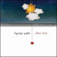 This Love - Tyrone Wells