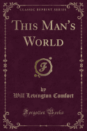 This Man's World (Classic Reprint)