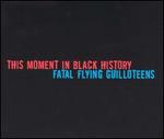 This Moment in Black History/Fatal Flying Guilloteens [Split EP]