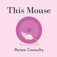 This Mouse: A Rhyming Picture Book for 3-7 Year Olds