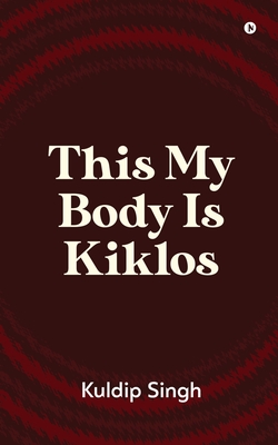 This My Body Is Kiklos - Kuldip Singh