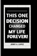 This One Decision Changed My Life Forever!