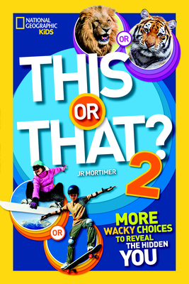 This or That? 2: More Wacky Choices to Reveal the Hidden You - Mortimer, J R