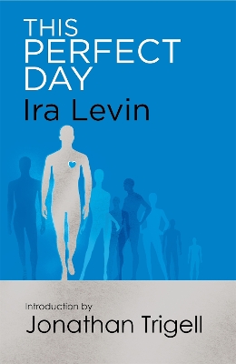 This Perfect Day: Introduction by Jonathan Trigell - Levin, Ira