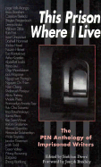 This Prison Where I Live: The Penn Anthology of Imprisoned Writers - Dowd, Siobhan (Editor), and Brodsky, Joseph (Foreword by)