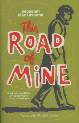 This Road of Mine - O hAodha, Micheal (Translated by), and Mac Grianna, Seosamh