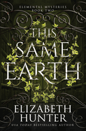 This Same Earth: Elemental Mysteries Book Two