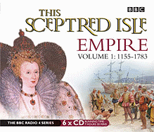 This Sceptred Isle: 1155-1783 v. 1: Empire