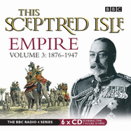 This Sceptred Isle: 1876-1947 v. 3: Empire