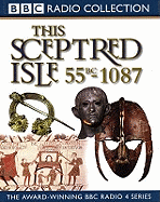 This Sceptred Isle: Julius Caesar to William the Conqueror 55BC-1087