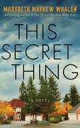 This Secret Thing: A Novel