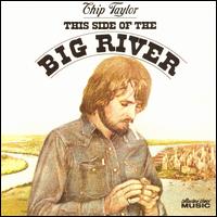 This Side of the Big River - Chip Taylor