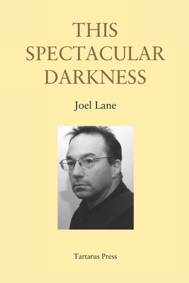 This Spectacular Darkness: Critical Essays - Valentine, Mark (Editor), and Howard, John (Editor), and Lane, Joel