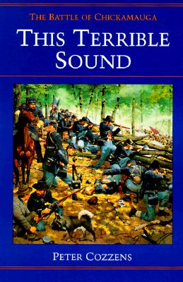 This Terrible Sound: The Battle of Chickamauga - Cozzens, Peter