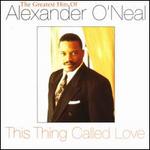 This Thing Called Love: The Greatest Hits of Alexander O'Neal [Bonus Tracks]
