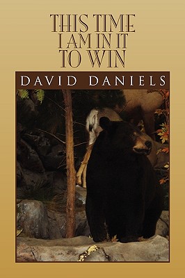 This Time I Am in It to Win - Daniels, David