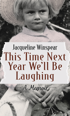 This Time Next Year Well Be Laughing - Winspear, Jacqueline