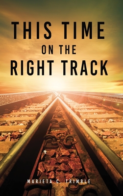 This Time On The Right Track - Trimble, Marieta C, and Donoho, Nicole (Editor)