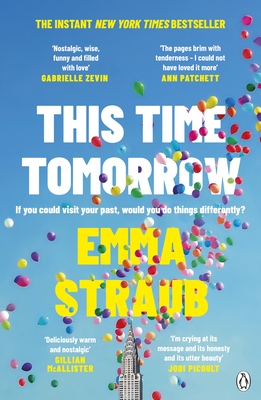 This Time Tomorrow: The tender and witty new novel from the New York Times bestselling author of All Adults Here - Straub, Emma
