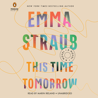 This Time Tomorrow - Straub, Emma, and Ireland, Marin (Read by)