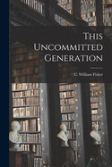 This Uncommitted Generation