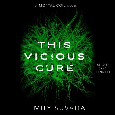 This Vicious Cure: A Mortal Coil Novel - Suvada, Emily, and Bennett, Skye (Read by)