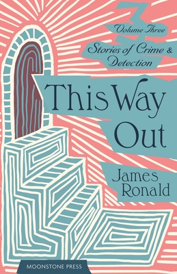 This Way Out: Stories of Crime & Detection Vol 3 - Ronald, James, and Verner, Chris (Editor), and Chris (Editor)