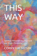 This Way: Spiritual Personal Development and Brain Chemistry