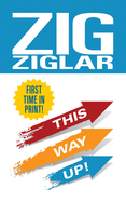 This Way Up!: Zig's Original Breakthrough Classic on Achievement