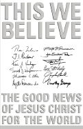 This We Believe: The Good News of Jesus Christ for the World
