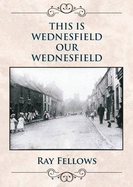 This Wednesfield, Our Wednesfield - Fellows, Ray