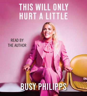 This Will Only Hurt a Little - Philipps, Busy (Read by)