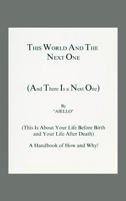 This World and the Next One: (And There Is a Next One) - Aiello