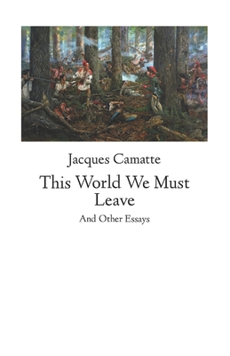 This World We Must Leave: And Other Essays - Camatte, Jacques
