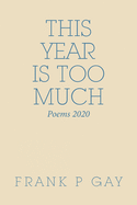 This Year Is Too Much: Poems 2020