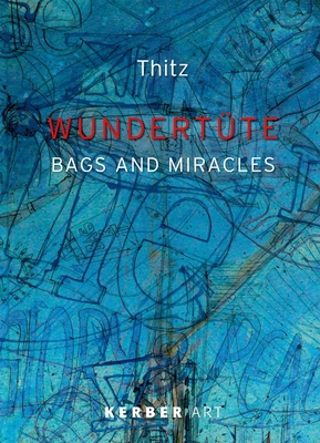 Thitz: Bags and Miracles - Geib, Ricarda, and Mann, Stephan