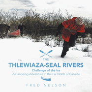 Thlewiaza-Seal Rivers: Challenge of the Ice